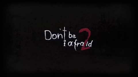 Don't Be Afraid 2 - Official Trailer