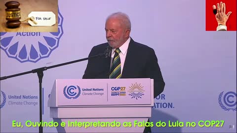 Eu, Ouvindo e Interpretando as Falas do Lula no COP27