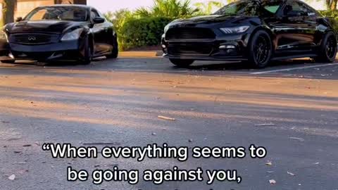 "When everything seems to be going against you,