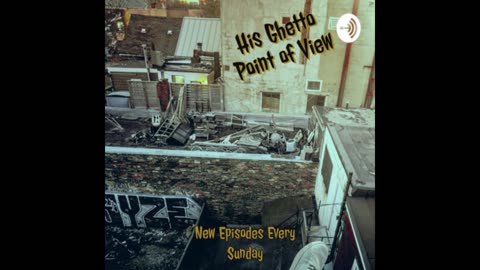 His Ghetto Point of View Season 1 Episode 2