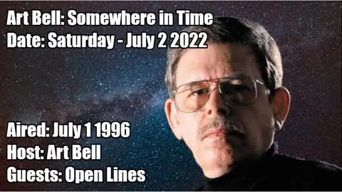 ART BELL SOMEWHERE IN TIME, 2022-07-02 REPLAY OF 1996-07-01