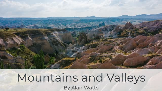 Alan Watts on Mountains and Valleys