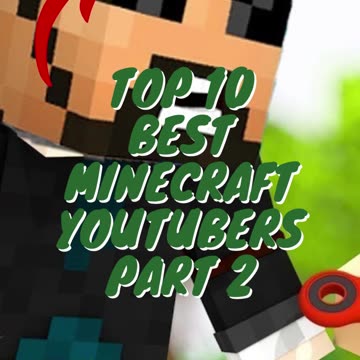 Top 10 Best Minecraft YouTubers Part 2