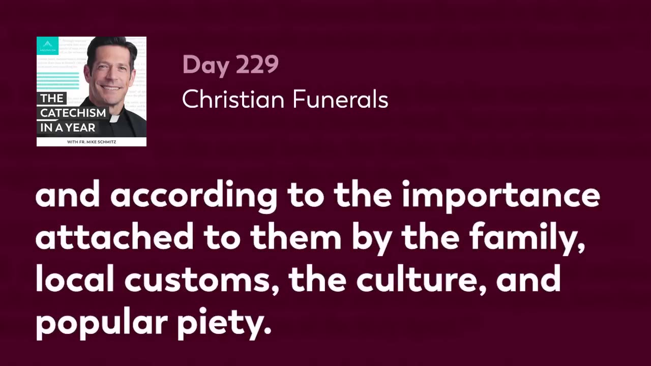 Day 229: Christian Funerals — The Catechism in a Year (with Fr. Mike Schmitz)