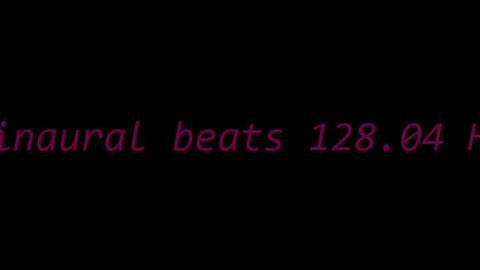 binaural_beats_128.04hz