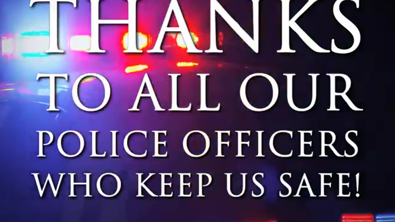 To all laws enforcement thank you for keeping our street safe.