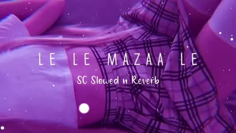 Le Le Mazaa Le -[ Slowed + Reverb ]-