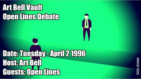 ART BELL VAULT, 1996-04-02 OPEN LINES DEBATE