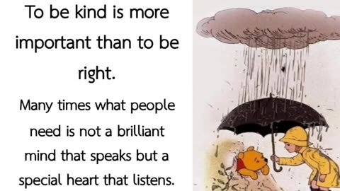 To be kind is more important than to be right.