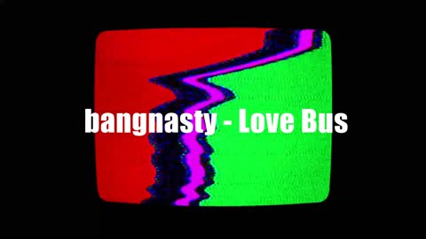 "Love Bus" song by BANGNASTY