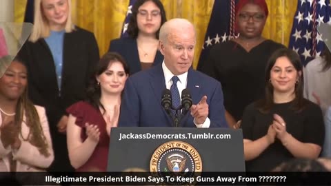 Illegitimate President Biden Says To Keep Guns Away From ??????????