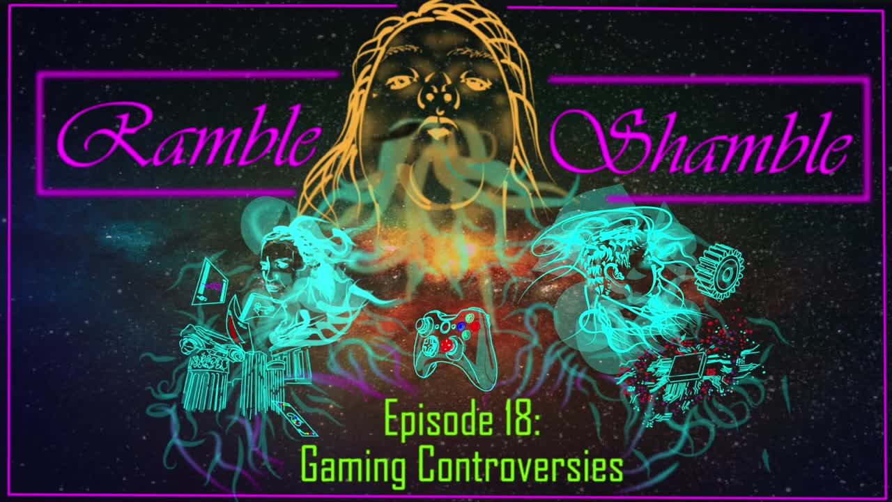 Ramble Shamble - Episode 18: Video Game Controversies