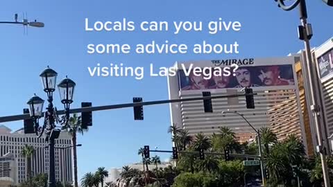 Locals can you give some advice about visiting Las Vegas?