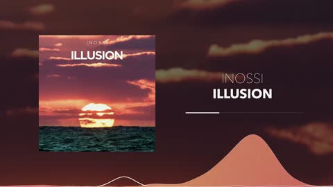 Illusion by INOSSI: Inspiring Chill No Copyright Uplifting Corporate & Event Background Music