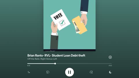 Off The Rail, Right Versus Left. Brian Rants - Student loan forgiveness Theft