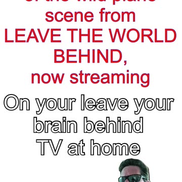 Netflix leave the world behind, now playing On your leave your brain behind TV at home