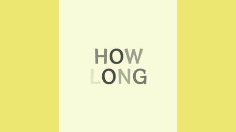 HOW LONG