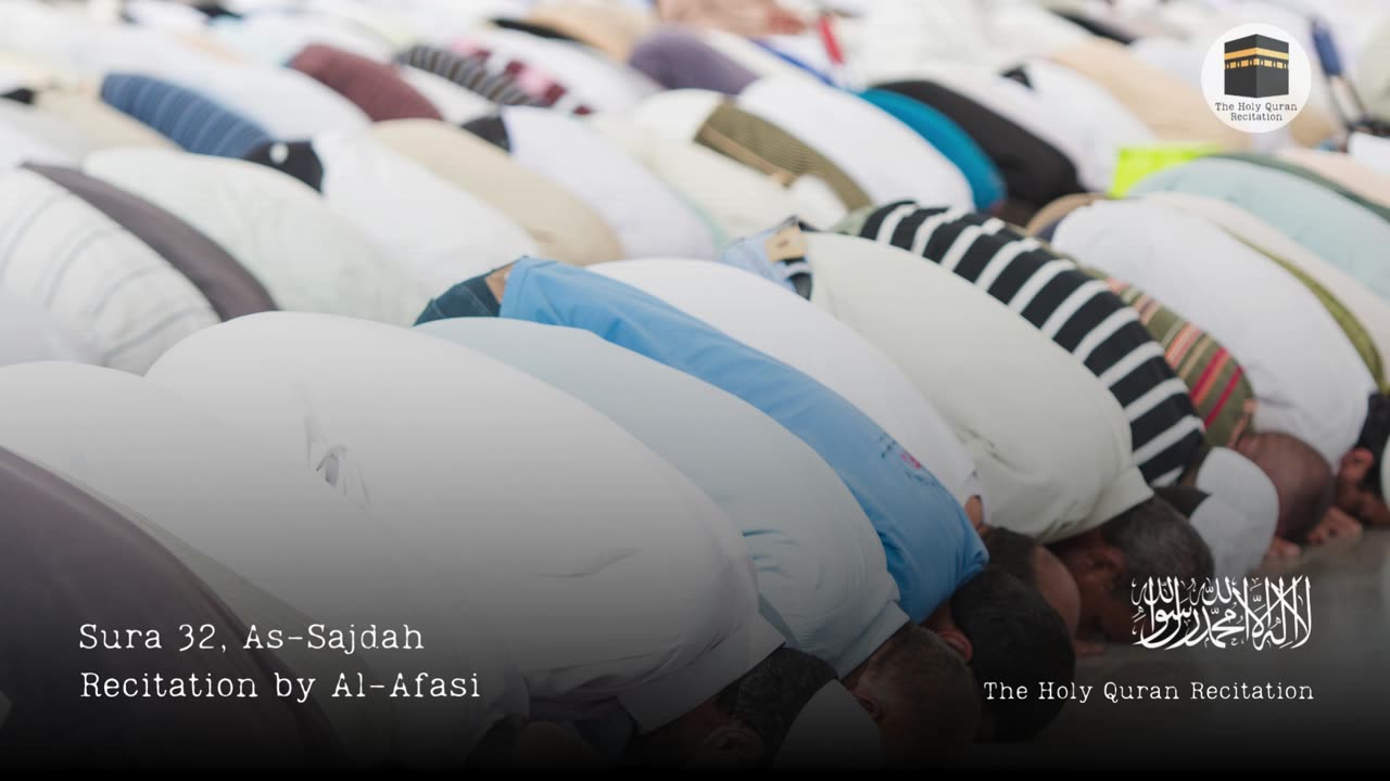 Holy Quran - Sura 32, As-Sajdah (The Prostration) - Recitation by Al-Afasi