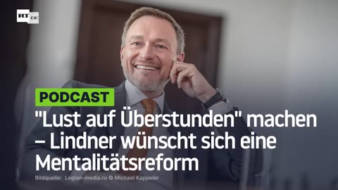 "Lust auf Überstunden" machen – Lindner wünscht sich eine Mentalitätsreform