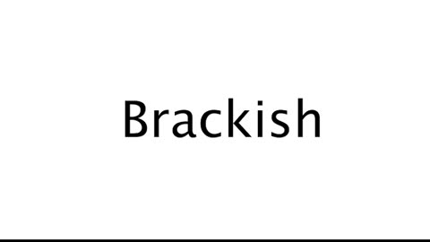 How to Pronounce Brackish