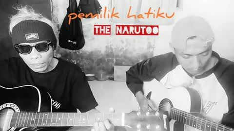 PEPILIK HATIKU klasik THE NARUTOO BAND #kkandree #pemilik #klasik