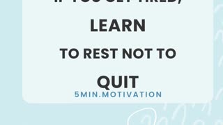IF YOU GET TIRED, LEARN TO REST NOT TO QUIT