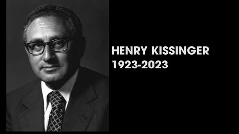 HENRY KISSINGER KICKED THE BUCKET AT 100