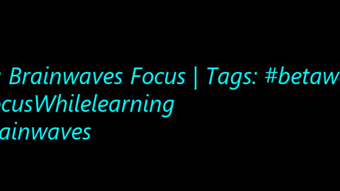 beta_brainwaves_focus_20Hz__betawaves_ _FocusWhilelearning_ _brainwaves_1708967340.2780137