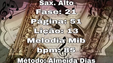 Fase: 21 Página: 51 Lição: 13 Melodia Mi bemol - Sax. Alto [85 bpm]