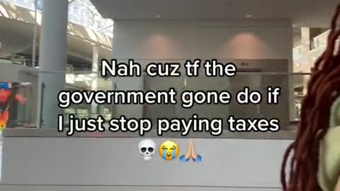 Nah cuz tf the government gone do if Lljust stop paying taxes