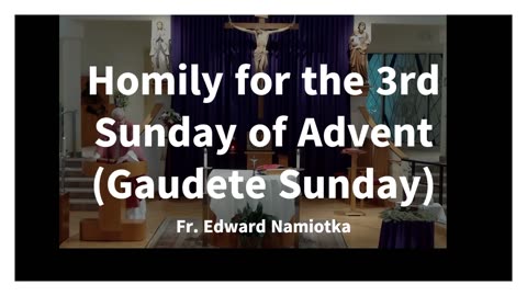 Homily for the 3rd Sunday of Advent "C" (Gaudete Sunday)