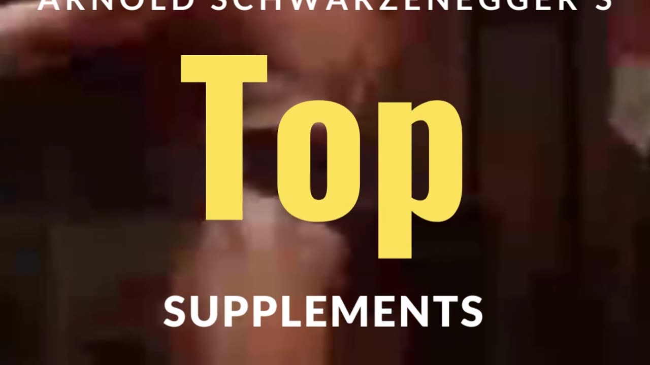 Arnold Schwarzenegger's Top Supplements