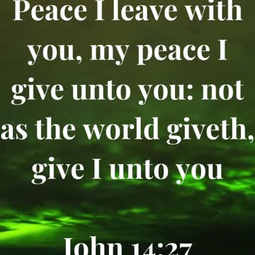 Peace I leave with you, my peace I give unto you: not as the world giveth, give I unto you