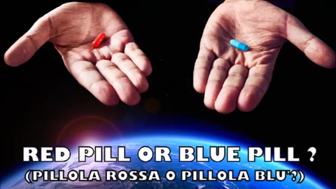 Red pill or blue pill? (Pillola rossa o pillola blù?)