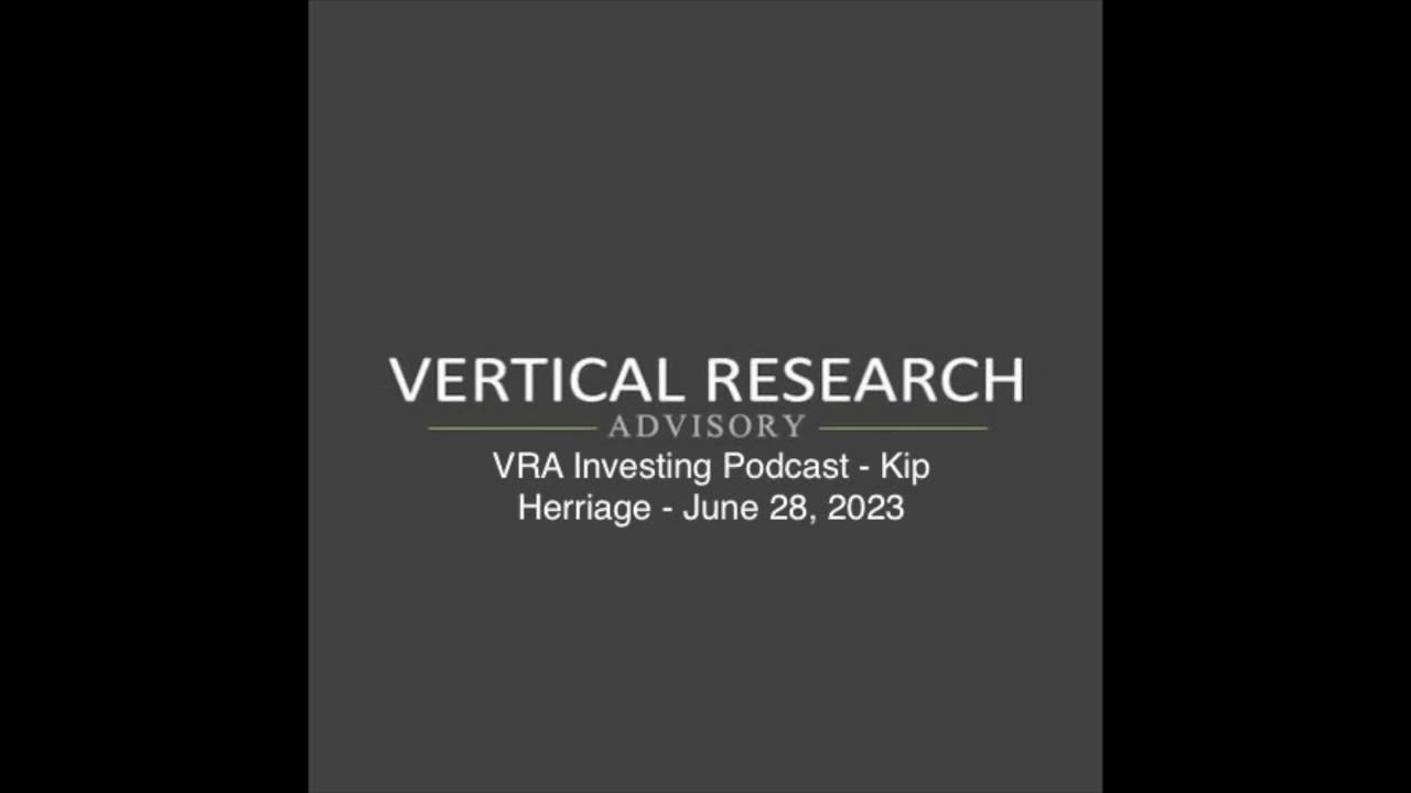 VRA Investing Podcast - Kip Herriage - June 28, 2023