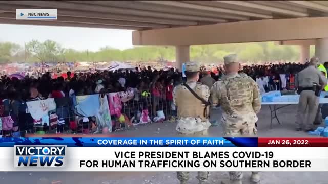 VICTORY News 1/26/22 - 4 p.m. CT: VP Blames COVID-19 for Human Trafficking on Southern Border