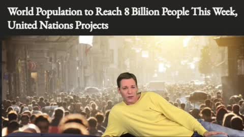 MAKING FUN OF THE NEWS POPULATION HITS8 BILLION