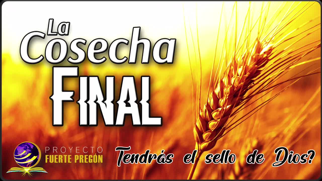 LA COSECHA FINAL, TENDRAS EL SELLO DE DIOS?
