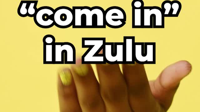 Learn how to say COME IN in Zulu