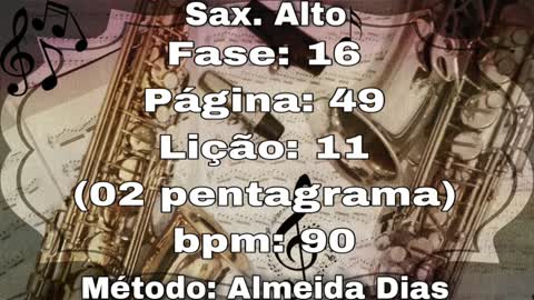 Fase: 16 Página: 49 Lição: 11 (2° pentagrama) - Sax. Alto [90 bpm]