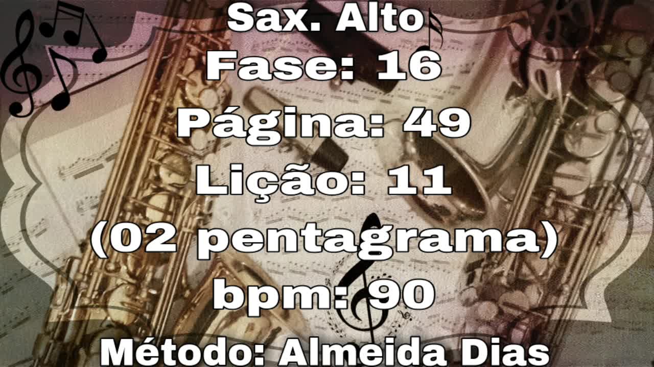 Fase: 16 Página: 49 Lição: 11 (2° pentagrama) - Sax. Alto [90 bpm]