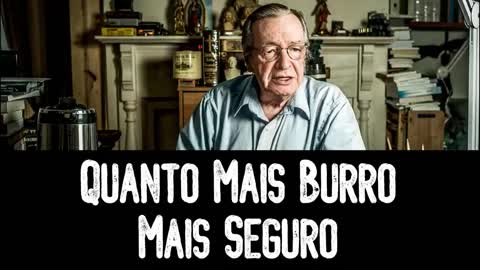 Quanto Mais Burro Mais Seguro - Olavo de Carvalho