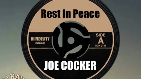 R.I.P. JOE COCKER