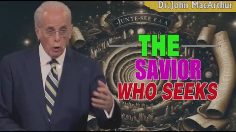 Podcast John Macarthur ➤ The Savior Who Seeks.