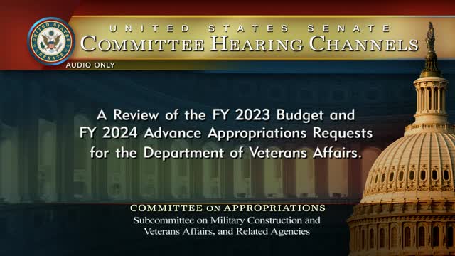 A Review of the FY 2023 Budget and FY 2024 Advance Appropriations Requests for the Department of Veterans Affairs (Audio Only)