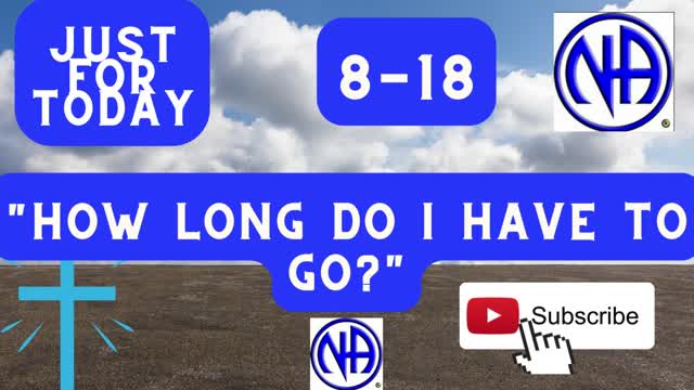 "Just for Today N A" Daily Meditation "How long do I have to go?" 8/18 #justfortoday #jftguy #jft