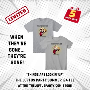 The Loftus Party Summer '24 Tee "Things are Lookin' Up"