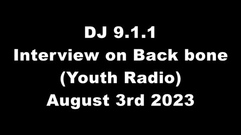 DJ 9.1.1 Interview on Back bone (Youth Radio) August 3rd 2023