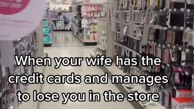 When your wife has the credit cards and manages