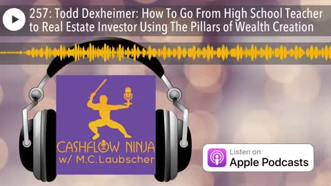 Todd Dexheimer Shares How To Go From High School Teacher to Real Estate Investor